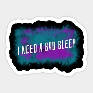 I Need A Bad Bleep Purple & Green Design Sticker